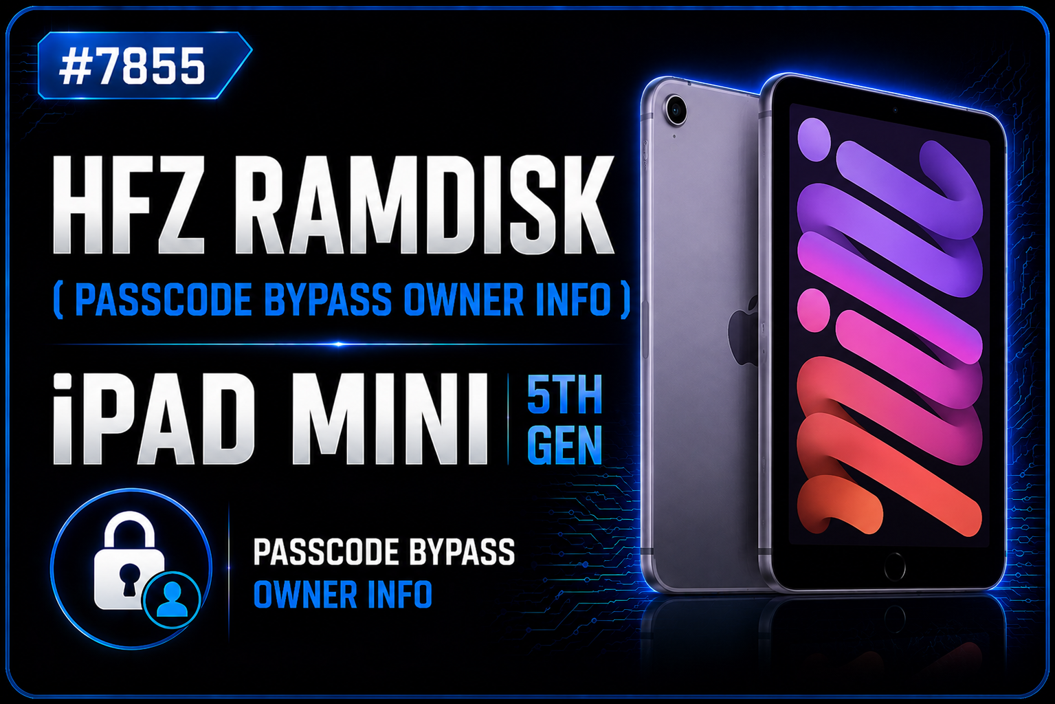 #7855 HFZ Ramdisk (Passcode Bypass Owner inFo) iPad Mini (5th gen )